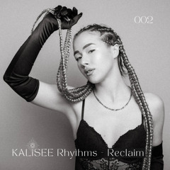 KALiSEE Rhythms 002 - Reclaim - Afro House Mix