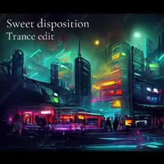 Sweet Disposition-Trance edit (FREE DOWNLOAD)