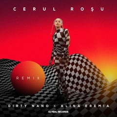 Dirty Nano X Alina Eremia - Cerul Rosu (Extended Remix)