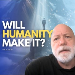 REVELATIONS! FUTURE OF HUMANITY Revealed. GUIDES, WAR, FEAR, Manifesting & The DIVINE | Paul Selig