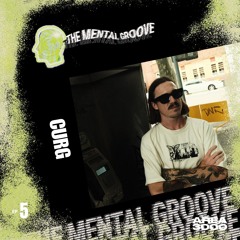 The Mental Groove w/ CURG (Ep 5)
