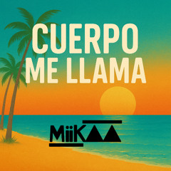 MIIK▲▲ - CUERPO ME LLAMA