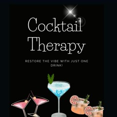 ❤[READ]❤ Cocktail Therapy: Restore The Vibe With Just One Drink