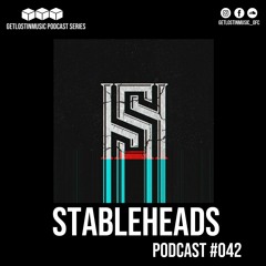 GetLostInMusic - Podcast #042 - Stableheads
