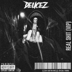 Deucez - Real Shit (VIP)