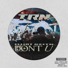 Elliot Keith - Don't U