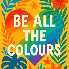 Be All the Colours