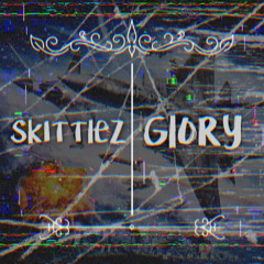 Sk1ttlez - Glory