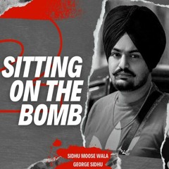 Sitting On The Bomb - Sidhu Moose Wala