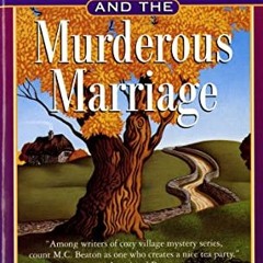 [Read] [PDF EBOOK EPUB KINDLE] Agatha Raisin and the Murderous Marriage (Agatha Raisin Mysteries, No