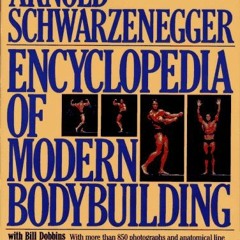 READ EBOOK EPUB KINDLE PDF Encyclopedia of Modern Bodybuilding by  Arnold Schwarzeneg
