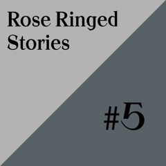 Rose Ringed - Stories #5