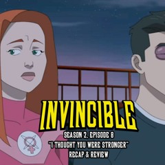 Invincible, Season 2, Episode 8 "I Thought You Were Stronger" | Recap & Review | Podvincible
