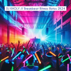 DJ KHOLY [Breakbeat Ritmos Rotos 2K24]
