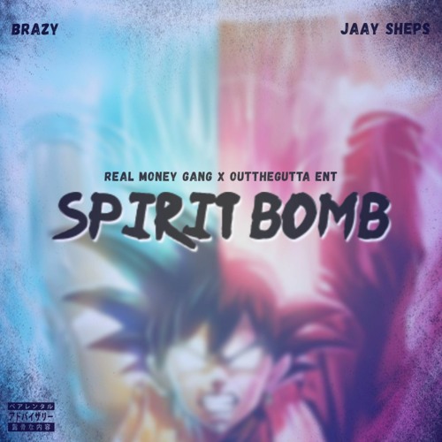 SPIRIT BOMB (Brazy X Jaay Sheps)