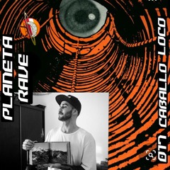 Planeta Rave 017 Caballo Loco