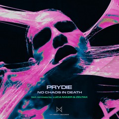 PRYDIE - No Chaos In Death (Incl. Luca Maier & Zeltak Remixes)