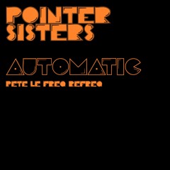 Pointer Sisters - Automatic (Pete Le Freq 2022 Refreq)