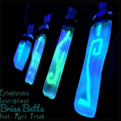 Ectoplasmic Inscriptions (Brian Butts feat. Marc Freak)