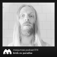 Manjumasi Podcast 014: Birds ov Paradise