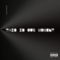 THIS IS OUR MOMENT