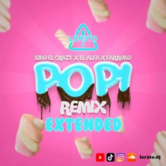 Kiko el crazy x El Alfa x Farruko - Popi remix EXTENDED - LOR3TO [Copyright filter FREE Download]
