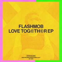 01 Flashmob - Love Together (Original Mix) [Snatch! Records]