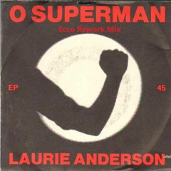 Laurie Anderson - O Superman (Ecco Rework Mix) FREE DOWNLOAD