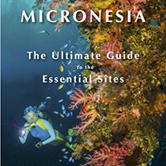 [ACCESS] EBOOK 💗 The 50 Best Dives in Micronesia: The Ultimate Guide to the Essentia