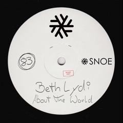 Beth Lydi - About The World (Original Mix) // SNOE083