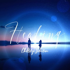 Healing | Chillstep Selection