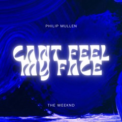 The Weeknd - I cant feel my face (Philip Mullen Remix)