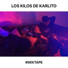 LOS KILOS DE KARLITO #MIXTAPE w/08joa