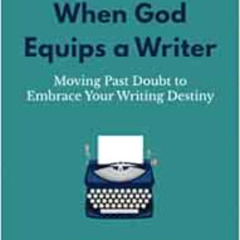 free PDF 📋 When God Equips a Writer: Moving Past Doubt to Embrace Your Writing Desti