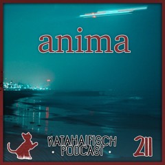 KataHaifisch Podcast 211 - anima