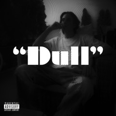 "Dull"