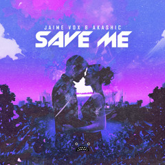 Jaime Vox & Akashic - Save Me