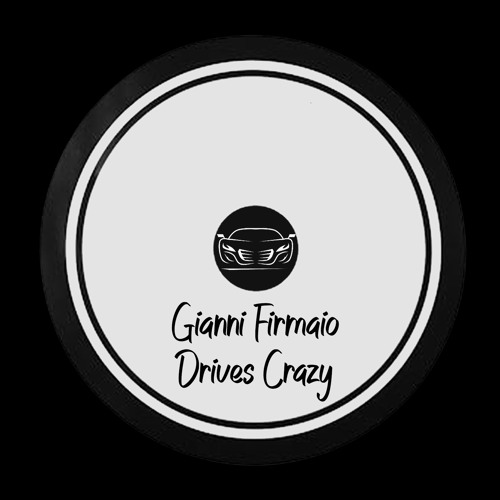 Gianni Firmaio - Drives Crazy (Original Mix) - Bandcamp