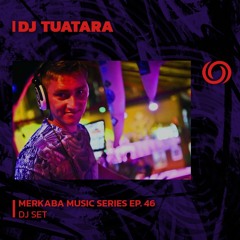 DJ TUATARA | Merkaba Music Series EP. 46 | 24/06/2023