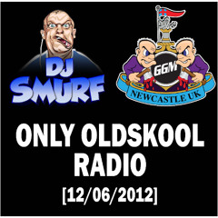 [2012-06-12] DJ Smurf @ Only Oldskool Radio