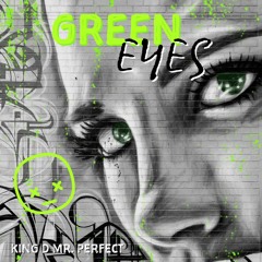 Green Eyes (Produced by King D Mr. Perfect)
