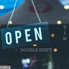 DOUBLE SHIFT