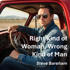 Right Kind of Woman, Wrong Kind of Man