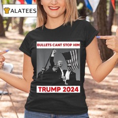 Bullets Cant Stop Him Trump 2024 Shooting Assassination Survival Shirt