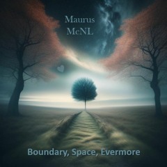Boundary, Space, Evermore