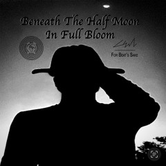 Beneath The Half Moon In Full Bloom
