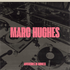 Marc Hughes: Adventures in Success