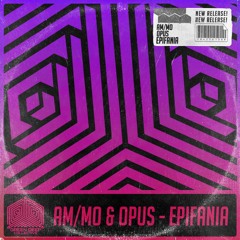 AM/MO & OPUS - Epifania (Original Mix) [FREE DOWNLOAD]