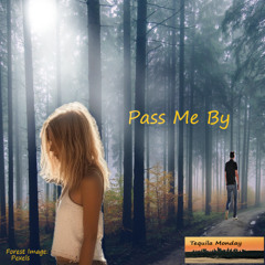 Pass Me By