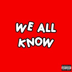 We All Know [Prod. GavinoGotIt & JudeRocks]